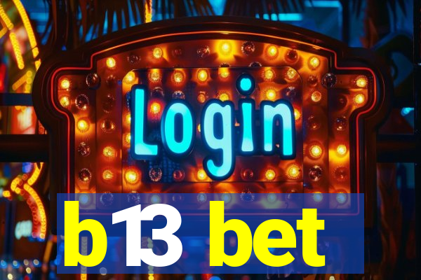 b13 bet